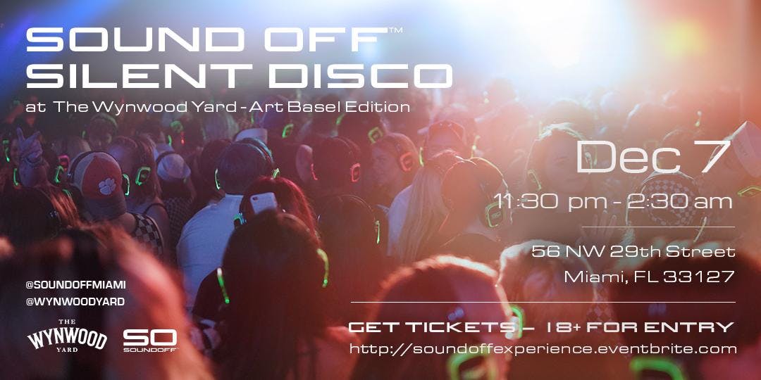 Sound Off™ Silent Disco @ The Wynwood Yard - Art Basel Edition